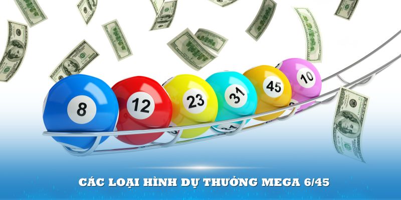 Các loại hình dự thưởng Mega 6/45