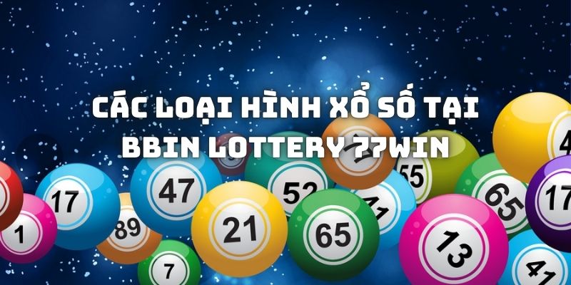 Những loại hình giải trí độc đáo trong sảnh BBIN Lottery 77win