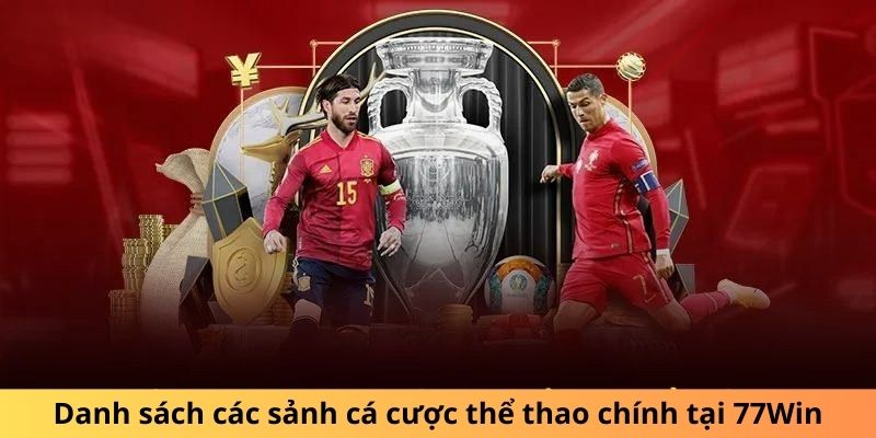 Danh sách các sảnh cá cược thể thao chính tại 77win