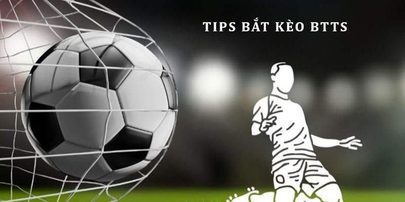 Tips dự đoán BTTS thành công của cao thủ